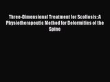 PDF Download Three-Dimensional Treatment for Scoliosis: A Physiotherapeutic Method for Deformities