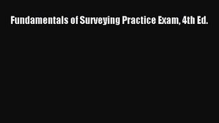 [PDF Download] Fundamentals of Surveying Practice Exam 4th Ed. [PDF] Full Ebook