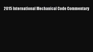 [PDF Download] 2015 International Mechanical Code Commentary [PDF] Full Ebook