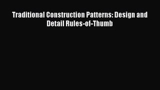 [PDF Download] Traditional Construction Patterns: Design and Detail Rules-of-Thumb [PDF] Online