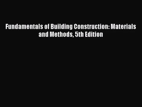 [PDF Download] Fundamentals of Building Construction: Materials and Methods 5th Edition [PDF]