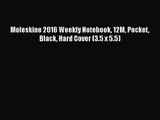 [PDF Download] Moleskine 2016 Weekly Notebook 12M Pocket Black Hard Cover (3.5 x 5.5) [PDF]