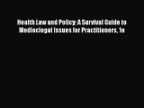 [PDF Download] Health Law and Policy: A Survival Guide to Medioclegal Issues for Practitioners
