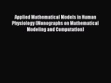 PDF Download Applied Mathematical Models in Human Physiology (Monographs on Mathematical Modeling