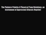 [PDF Download] The Painters Palette: A Theory of Tone Relations an Instrument of Expression