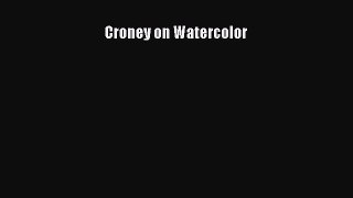 [PDF Download] Croney on Watercolor [Download] Online
