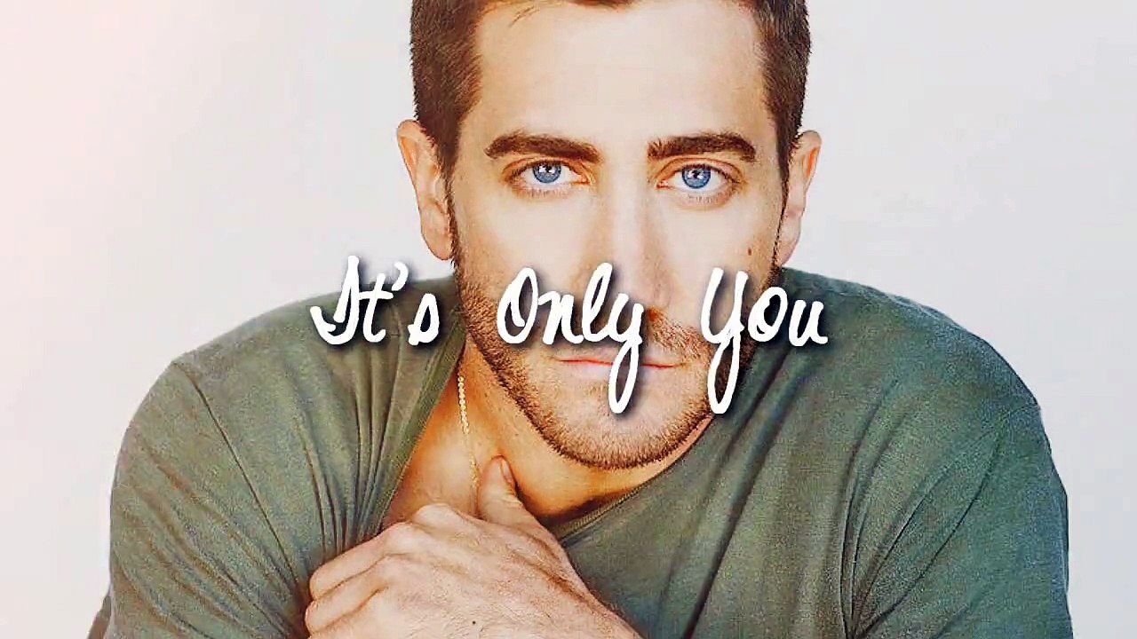 Jake Gyllenhaal - It's Only You