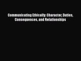 [PDF Download] Communicating Ethically: Character Duties Consequences and Relationships [Download]