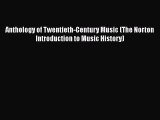 [PDF Download] Anthology of Twentieth-Century Music (The Norton Introduction to Music History)