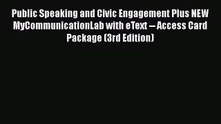 [PDF Download] Public Speaking and Civic Engagement Plus NEW MyCommunicationLab with eText