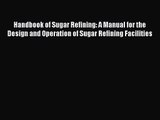 Download Handbook of Sugar Refining: A Manual for the Design and Operation of Sugar Refining