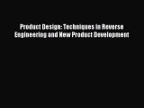 [PDF Download] Product Design: Techniques in Reverse Engineering and New Product Development