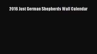 [PDF Download] 2016 Just German Shepherds Wall Calendar [Download] Online