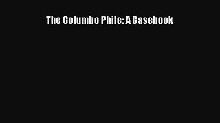 [PDF Download] The Columbo Phile: A Casebook [Download] Online