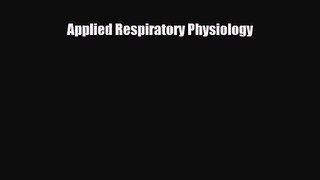PDF Download Applied Respiratory Physiology Download Full Ebook