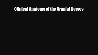 PDF Download Clinical Anatomy of the Cranial Nerves Download Full Ebook