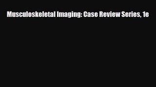 PDF Download Musculoskeletal Imaging: Case Review Series 1e Read Full Ebook