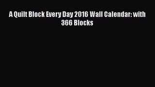 [PDF Download] A Quilt Block Every Day 2016 Wall Calendar: with 366 Blocks [Download] Full