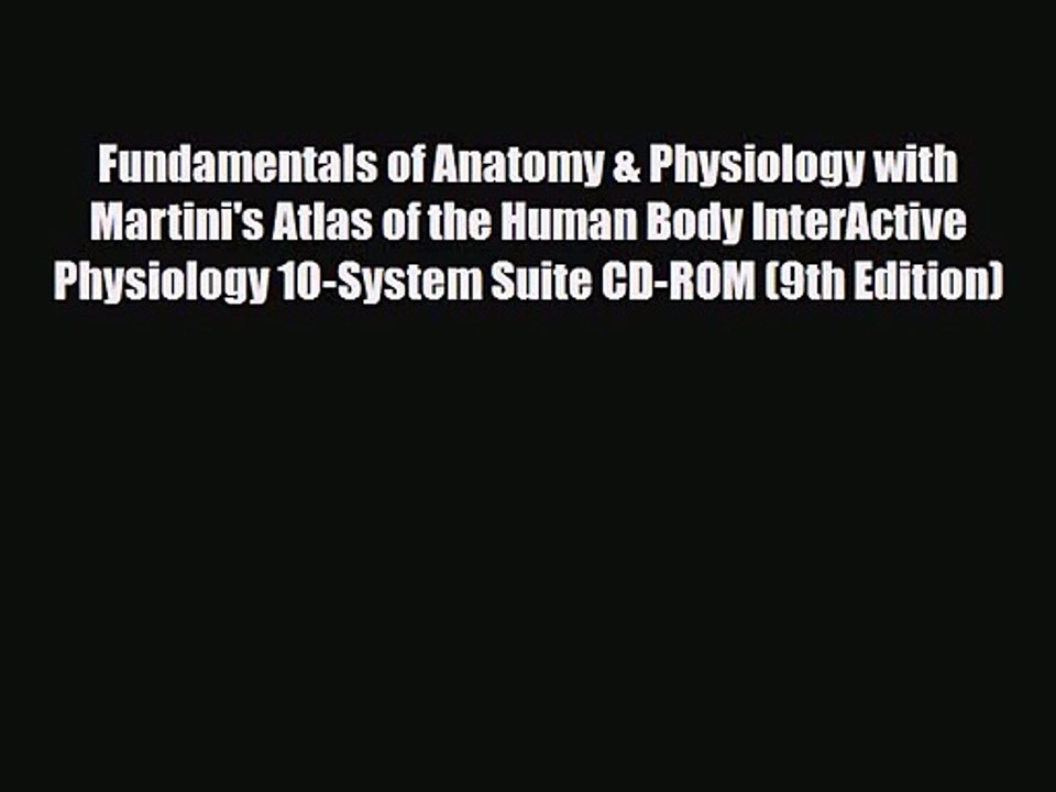 PDF Download Fundamentals of Anatomy & Physiology with Martini's Atlas of the Human Body InterActive