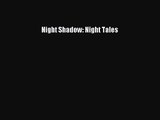 [PDF Download] Night Shadow: Night Tales [PDF] Full Ebook