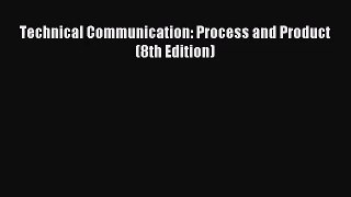 [PDF Download] Technical Communication: Process and Product (8th Edition) [Download] Full Ebook