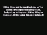Hiking: Hiking and Backpacking Guide for Your Ultimate Trail Experience (Backpacking Backpacking
