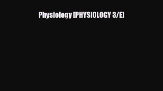 PDF Download Physiology [PHYSIOLOGY 3/E] PDF Full Ebook