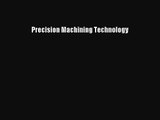 [PDF Download] Precision Machining Technology [Download] Online