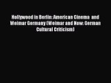 [PDF Download] Hollywood in Berlin: American Cinema  and Weimar Germany (Weimar and Now: German
