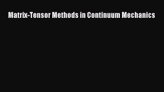 [PDF Download] Matrix-Tensor Methods in Continuum Mechanics [PDF] Online