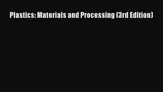 [PDF Download] Plastics: Materials and Processing (3rd Edition) [PDF] Online