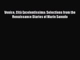 [PDF Download] Venice Cità Excelentissima: Selections from the Renaissance Diaries of Marin