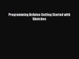 [PDF Download] Programming Arduino Getting Started with Sketches [Read] Full Ebook