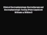 [PDF Download] Clinical Electrophysiology: Electrotherapy and Electrophysiologic Testing (Point