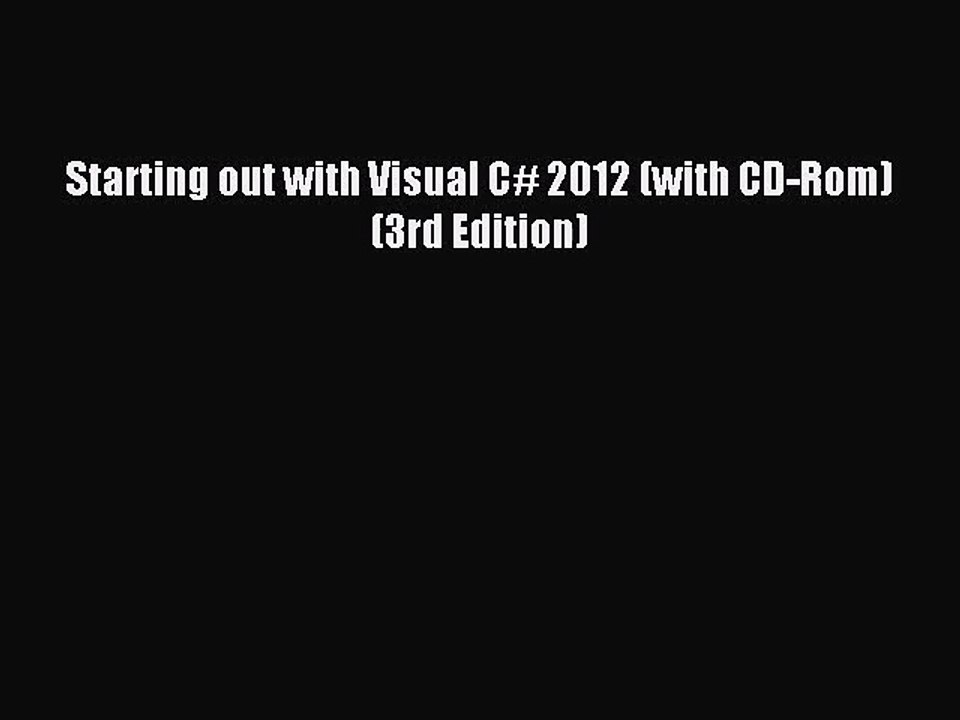 [PDF Download] Starting out with Visual C# 2012 (with CD-Rom) (3rd Edition) [Read] Online