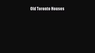 [PDF Download] Old Toronto Houses [Download] Online