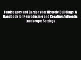 [PDF Download] Landscapes and Gardens for Historic Buildings: A Handbook for Reproducing and