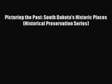 [PDF Download] Picturing the Past: South Dakota's Historic Places (Historical Preservation