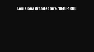 [PDF Download] Louisiana Architecture 1840-1860 [PDF] Full Ebook