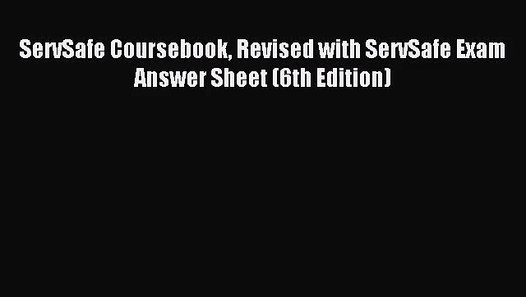 [PDF Download] ServSafe Coursebook Revised with ServSafe Exam Answer Sheet (6th Edition) [PDF