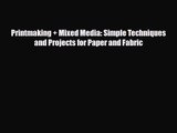 [PDF Download] Printmaking   Mixed Media: Simple Techniques and Projects for Paper and Fabric