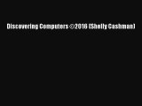 [PDF Download] Discovering Computers ©2016 (Shelly Cashman) [PDF] Online