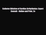 PDF Download Catheter Ablation of Cardiac Arrhythmias: Expert Consult - Online and Print 2e