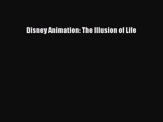 [PDF Download] Disney Animation: The Illusion of Life [Download] Full Ebook