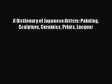 [PDF Download] A Dictionary of Japanese Artists: Painting Sculpture Ceramics Prints Lacquer