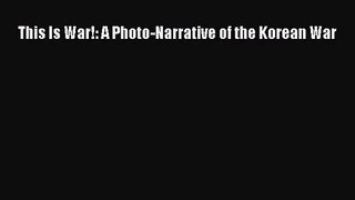 [PDF Download] This Is War!: A Photo-Narrative of the Korean War [PDF] Full Ebook