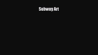[PDF Download] Subway Art [PDF] Full Ebook