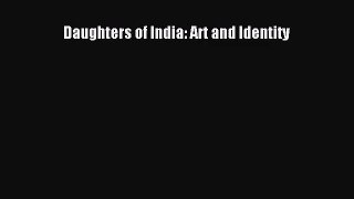 [PDF Download] Daughters of India: Art and Identity [PDF] Full Ebook