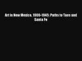 [PDF Download] Art in New Mexico 1900-1945: Paths to Taos and Santa Fe [Read] Full Ebook