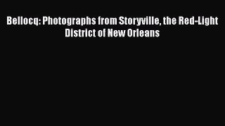[PDF Download] Bellocq: Photographs from Storyville the Red-Light District of New Orleans [Read]